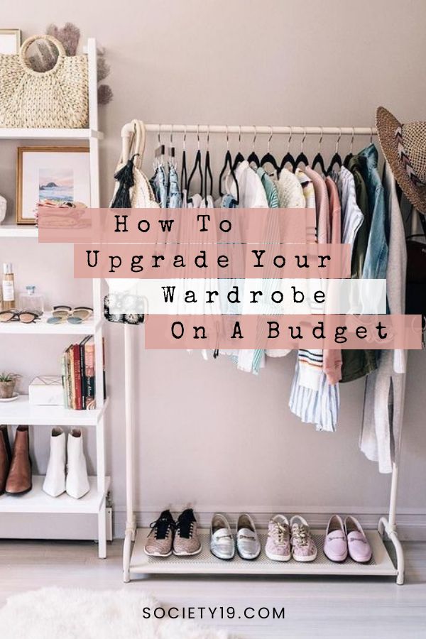 How To Upgrade Your Wardrobe On A Budget - Society19 UK