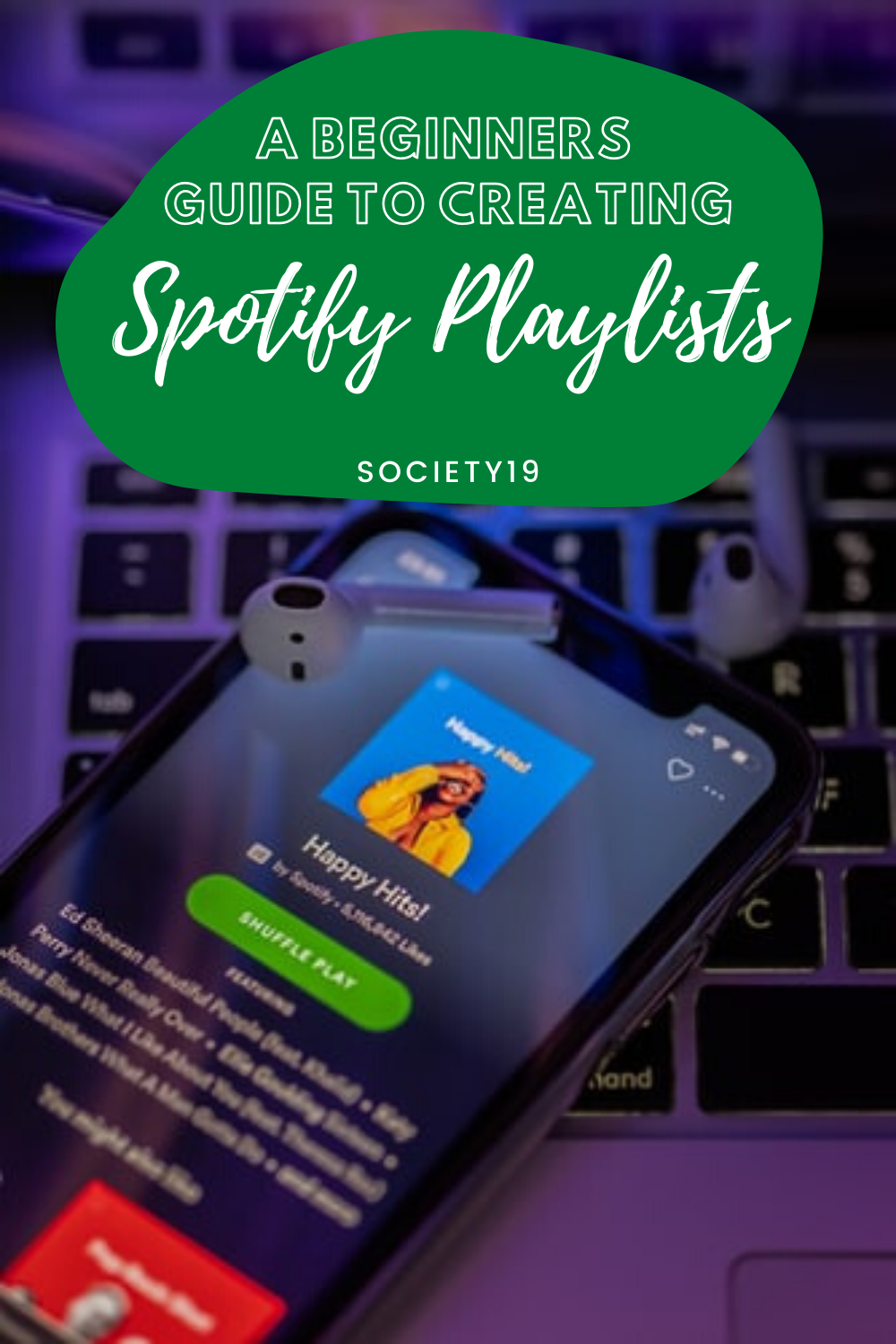 A Beginners Guide To Creating Spotify Playlists - Society19