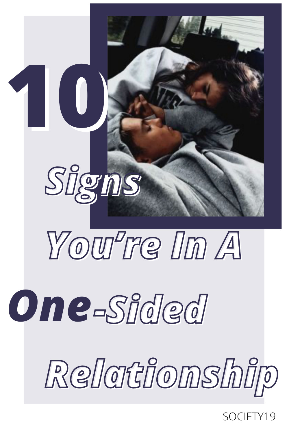 10 Signs You’re In A One-Sided Relationship - Society19